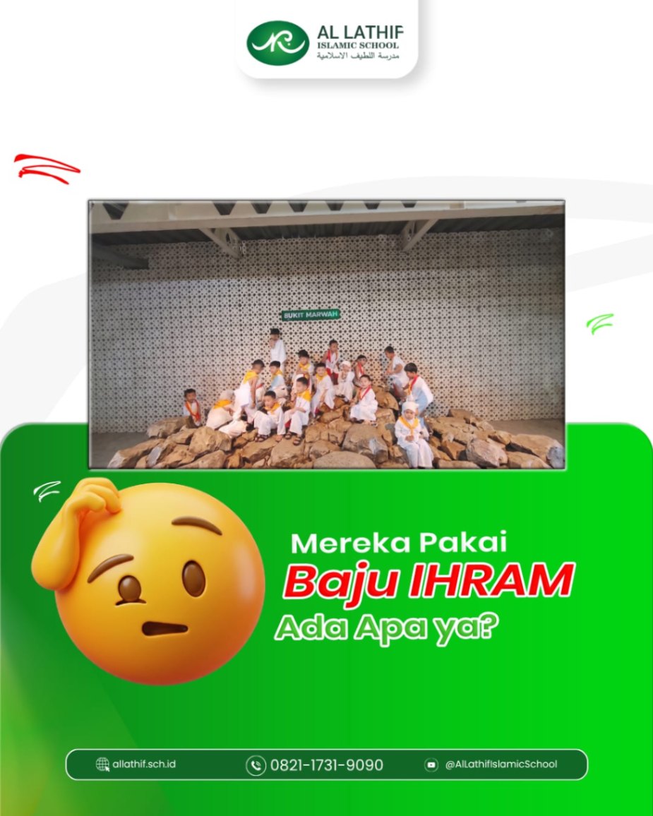 Serunya Belajar Manasik Haji Sejak Dini: Pengalaman Bermakna dan Penuh Semangat di Al Lathif Islamic School!